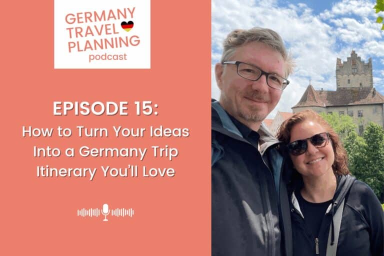 Episode 15: How to Turn Your Ideas Into a Germany Trip Itinerary You’ll Love