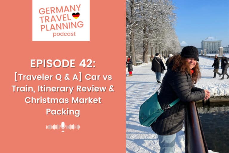 Episode 42: [Traveler Q & A] Car vs Train, Itinerary Review & Christmas Market Packing